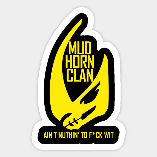 Mud Horn Clain ain't nuthin' to f*ck wit Sticker by Wakanda Forever